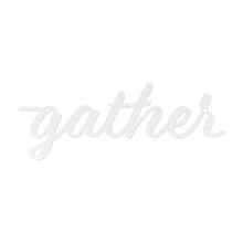 Load image into Gallery viewer, Gather Steel Sign by BDD